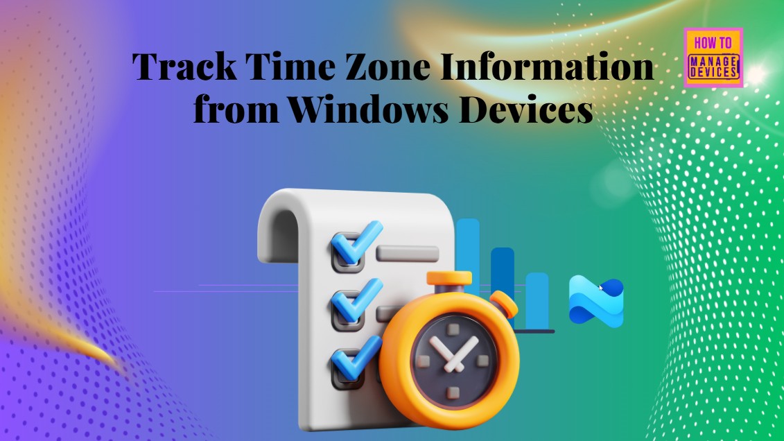 Device. Time Visual How to track the time zone information from Windows devices using the ...